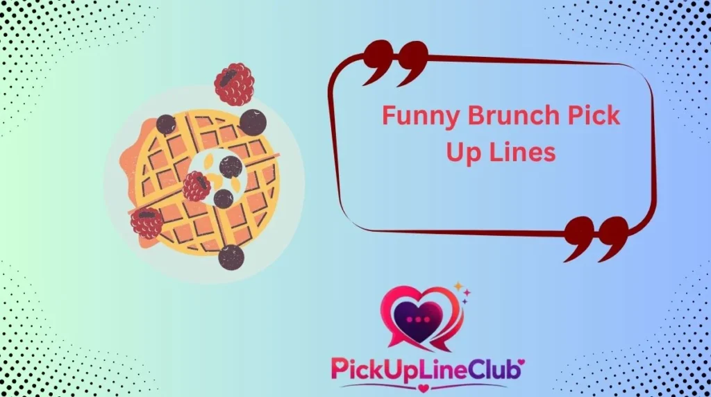 Funny Brunch Pick Up Lines