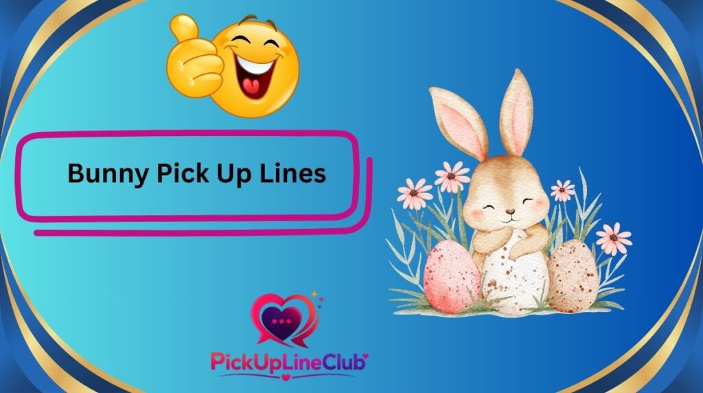 Bunny Pick Up Lines