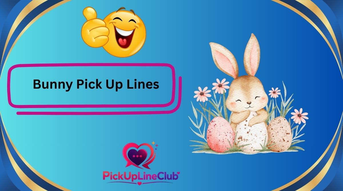 Bunny Pick Up Lines