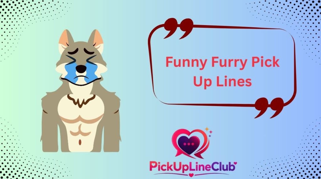 Funny Furry Pick Up Lines