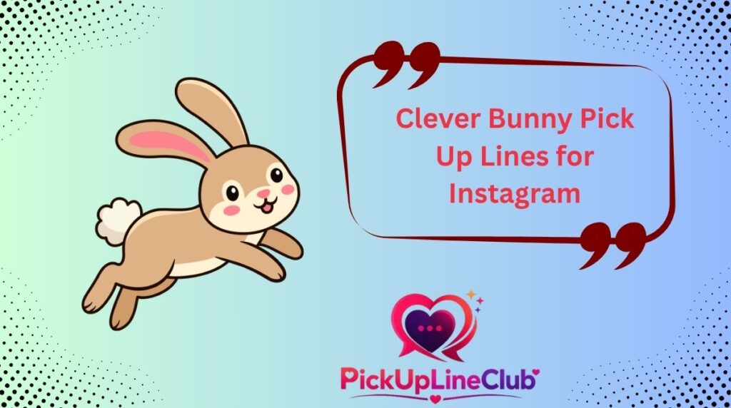 Clever Bunny Pick Up Lines for Instagram