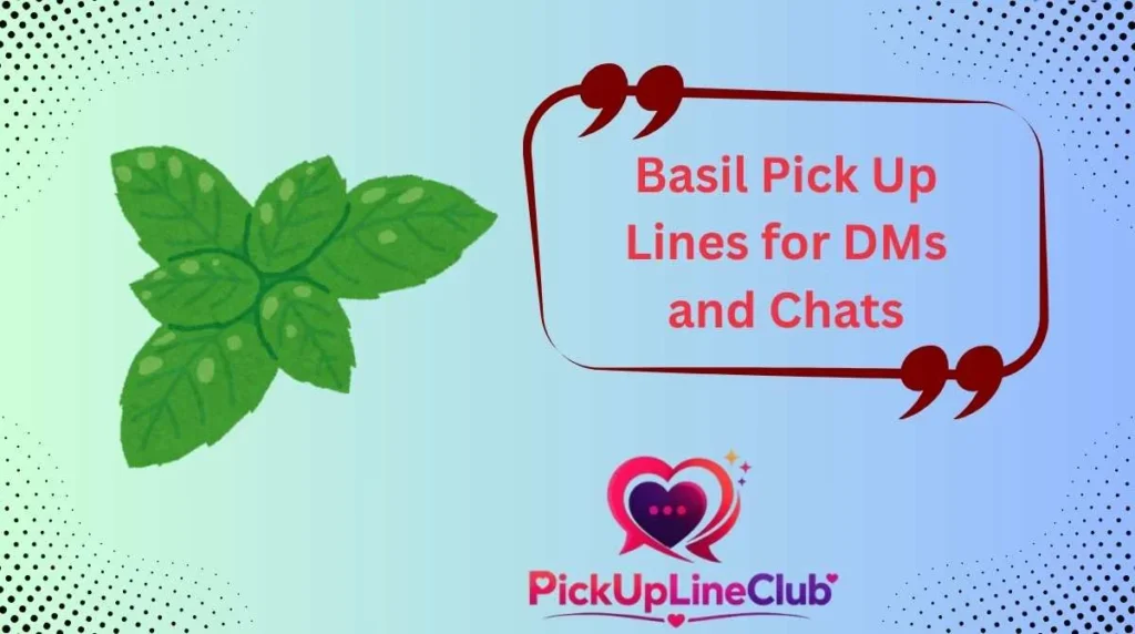 Basil Pick Up Lines for DMs and Chats