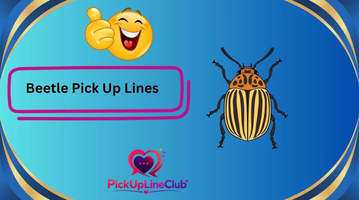 Beetle Pick Up Lines