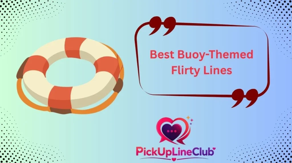 Best Buoy-Themed Flirty Lines
