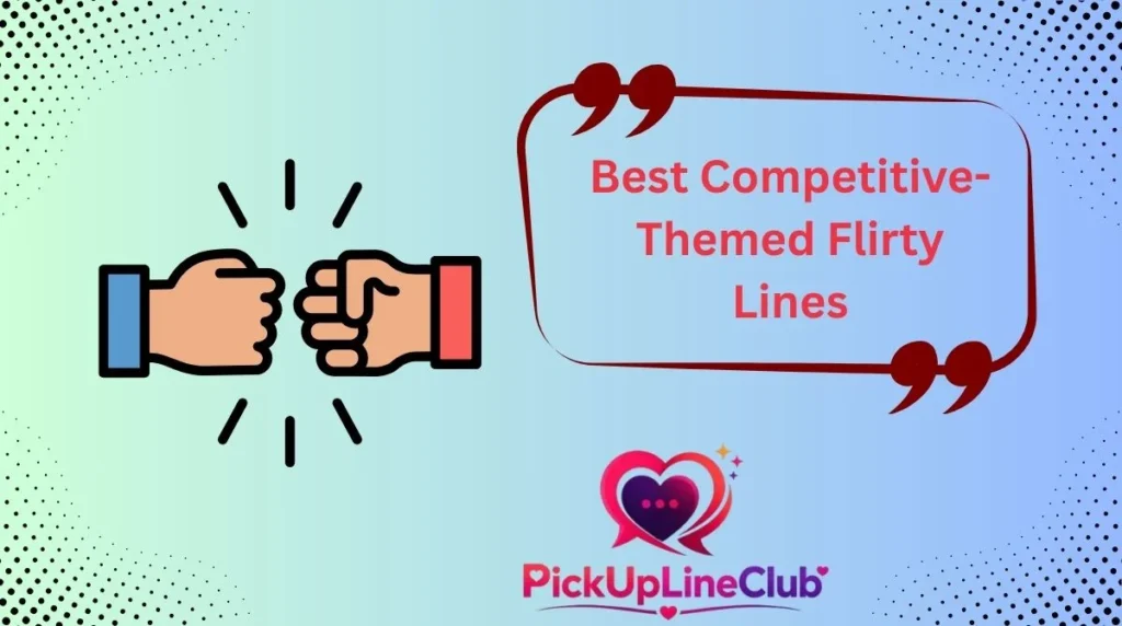 Best Competitive-Themed Flirty Lines