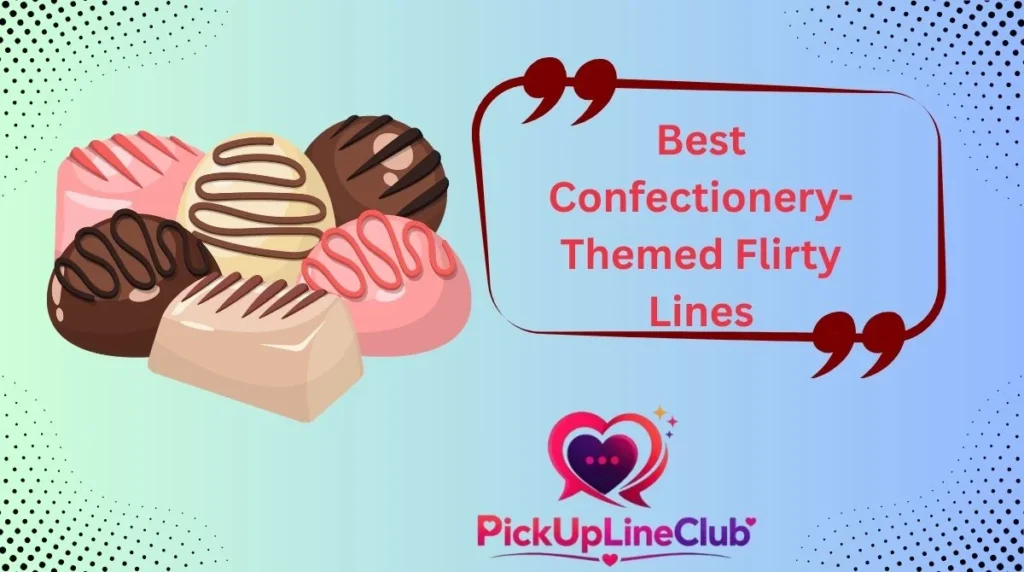 Best Confectionery-Themed Flirty Lines