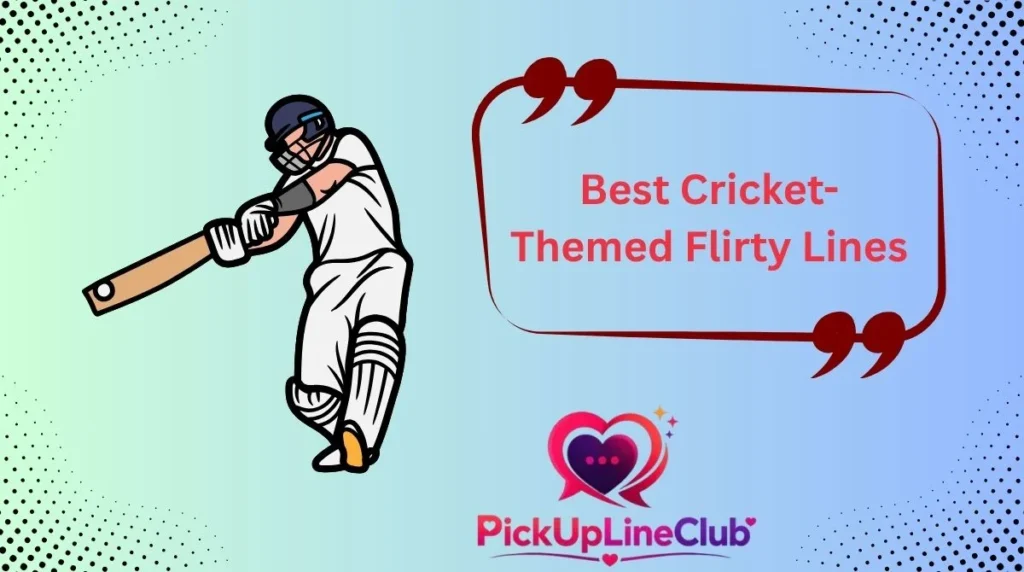 Best Cricket-Themed Flirty Lines