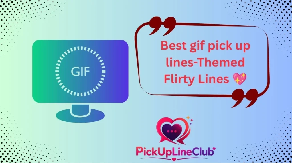 Best gif pick up lines-Themed Flirty Lines 