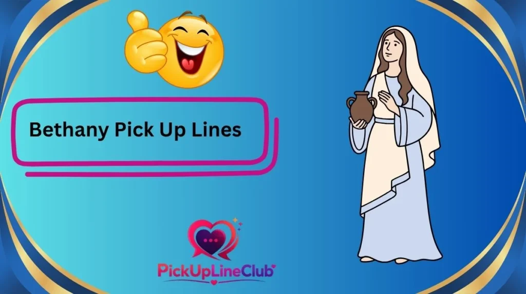 Bethany Pick Up Lines