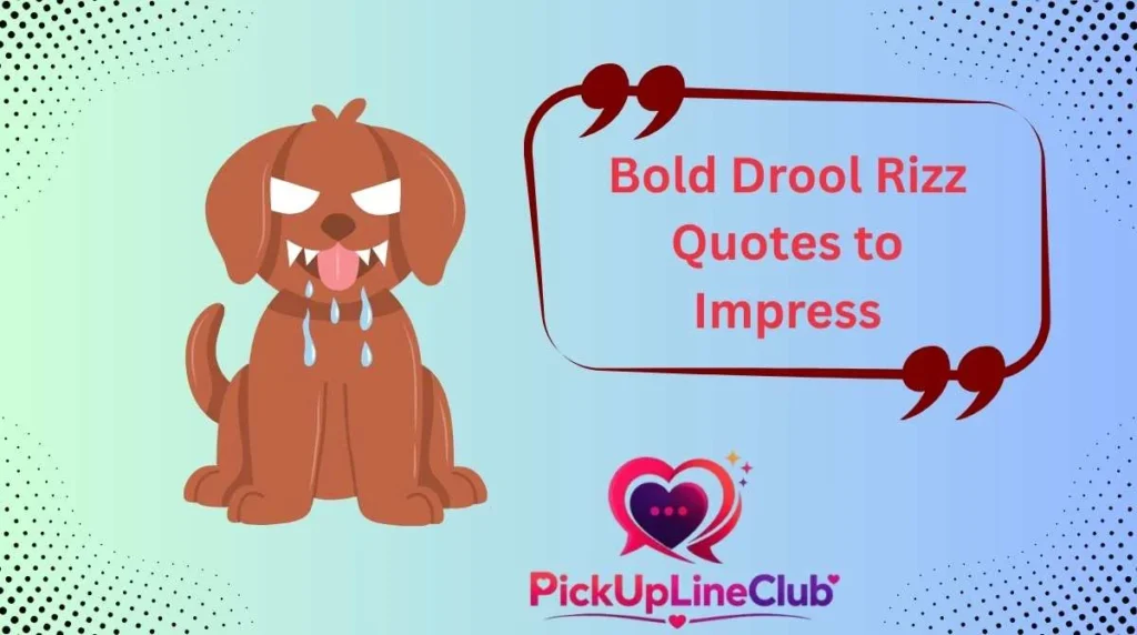Bold Drool Rizz Quotes to Impress