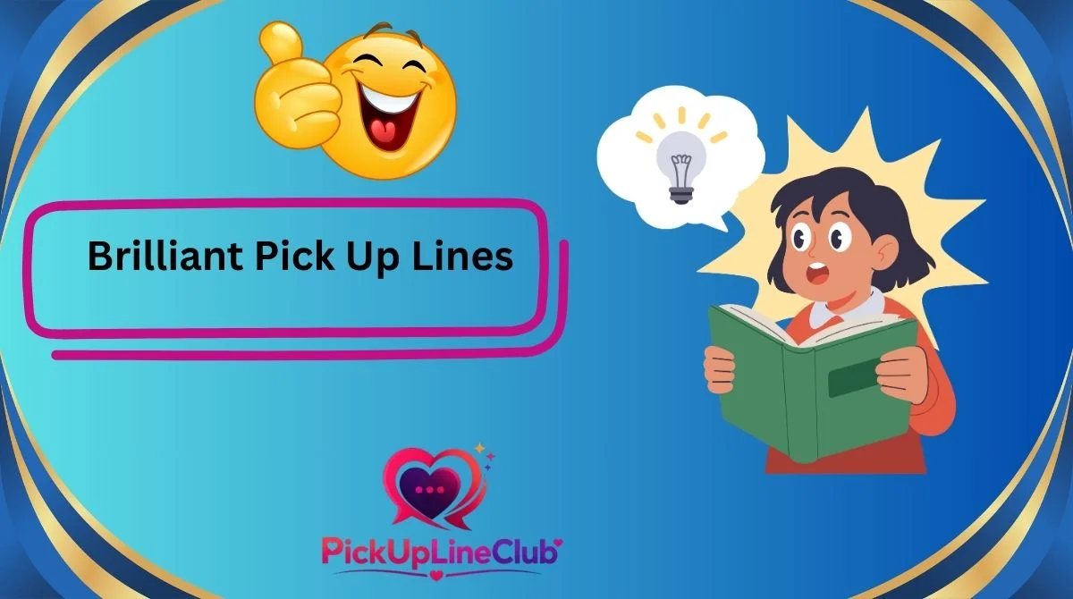 Brilliant Pick Up Lines
