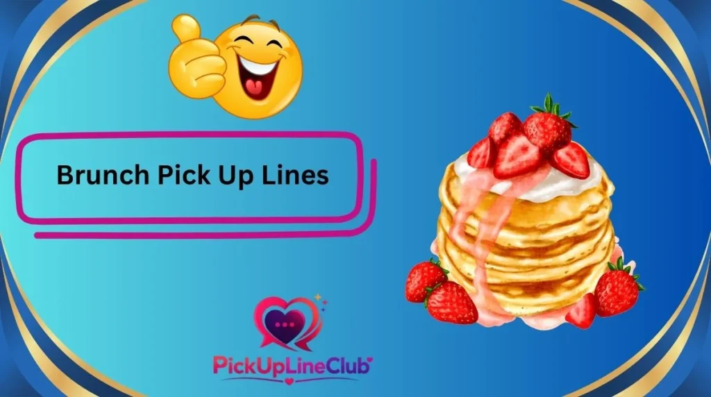 Brunch Pick Up Lines