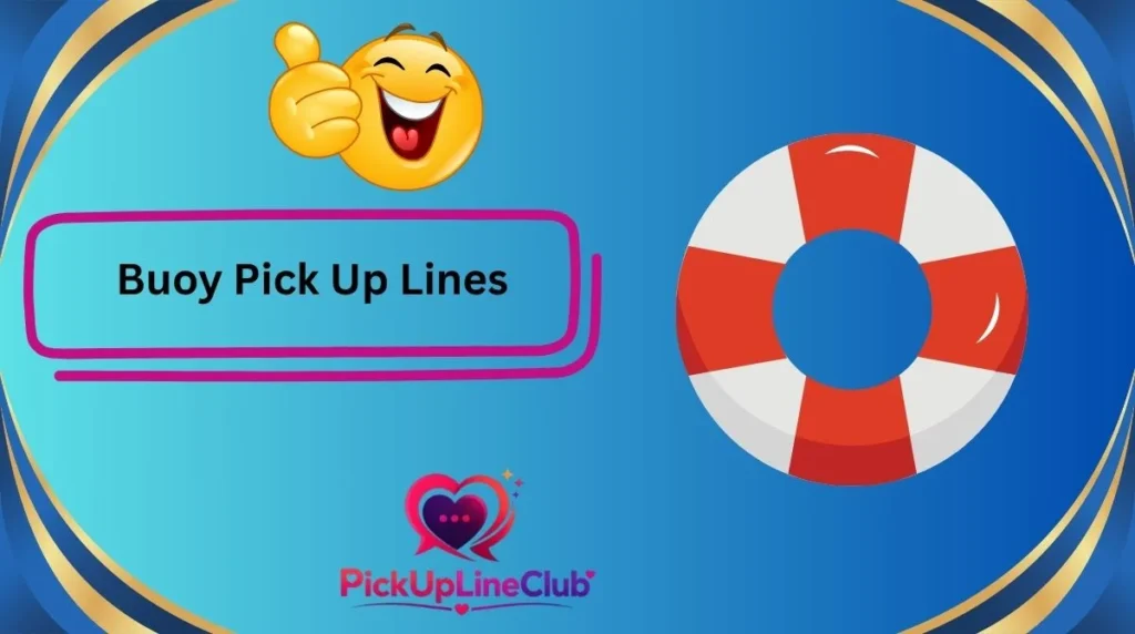 Buoy Pick Up Lines