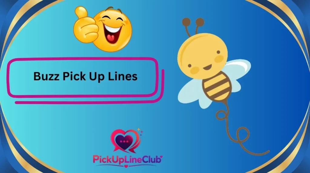 Buzz Pick Up Lines