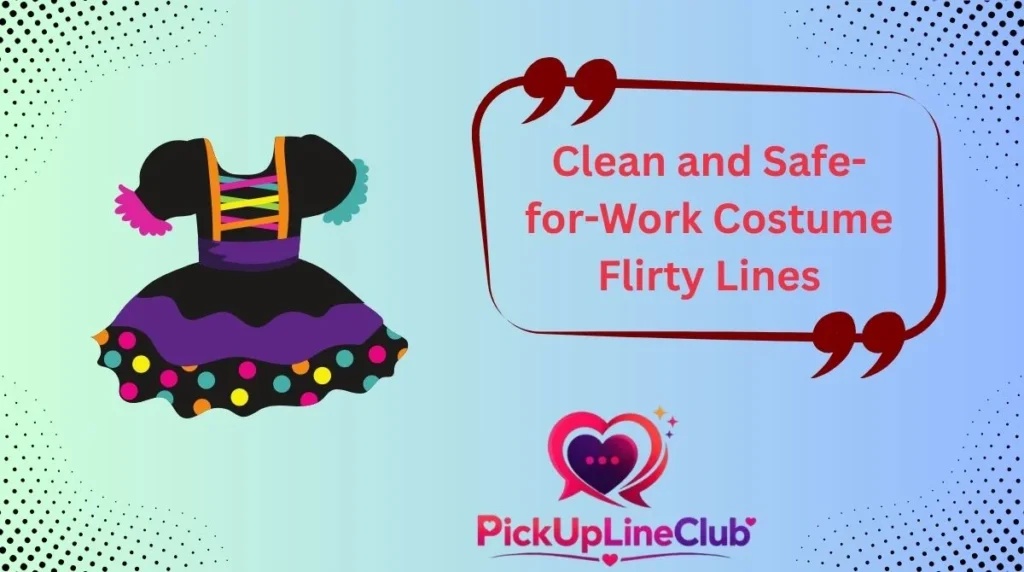 Clean and Safe-for-Work Costume Flirty Lines
