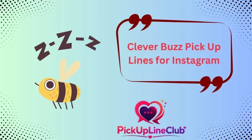 Clever Buzz Pick Up Lines for Instagram