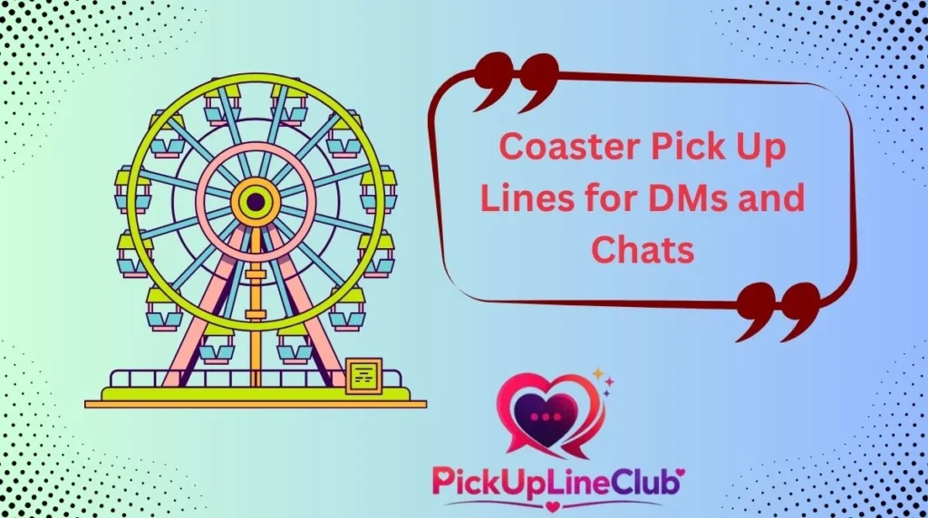 Coaster Pick Up Lines for DMs and Chats