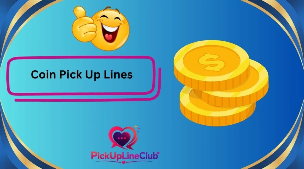 Coin Pick Up Lines