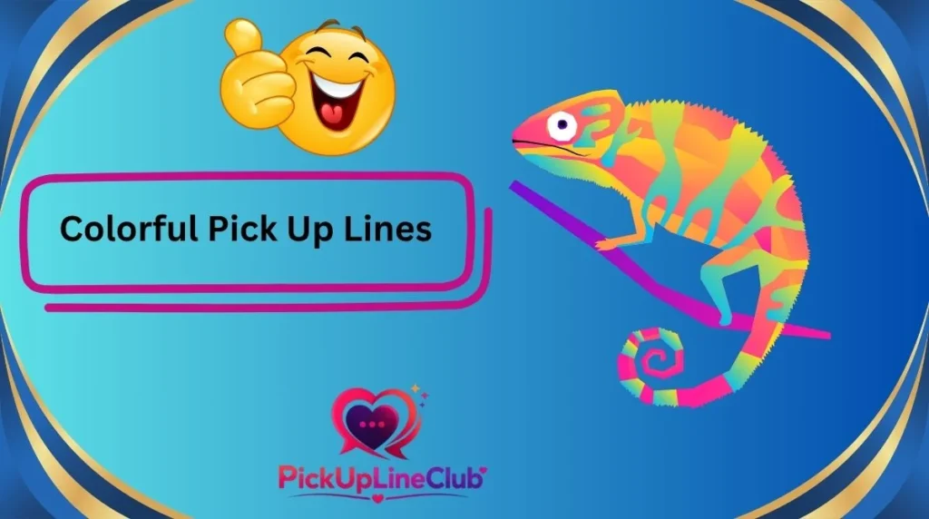 Colorful Pick Up Lines