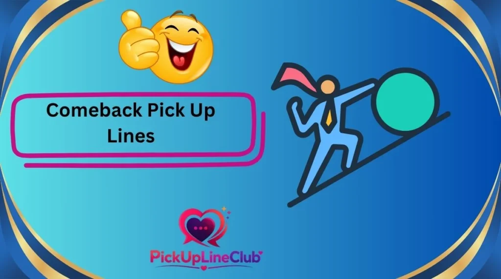 Comeback Pick Up Lines