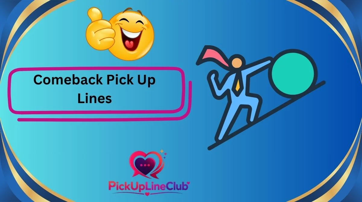 Comeback Pick Up Lines