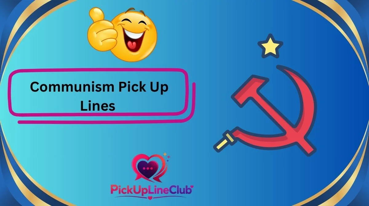 Communism Pick Up Lines