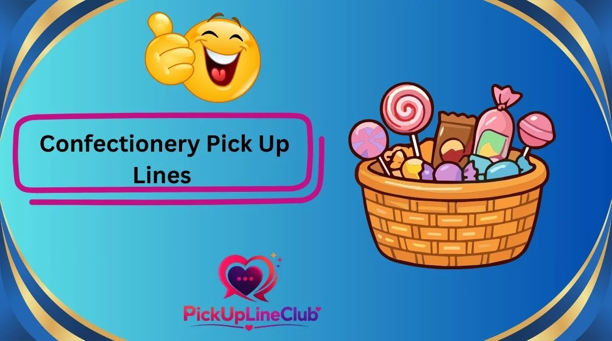 Confectionery Pick Up Lines
