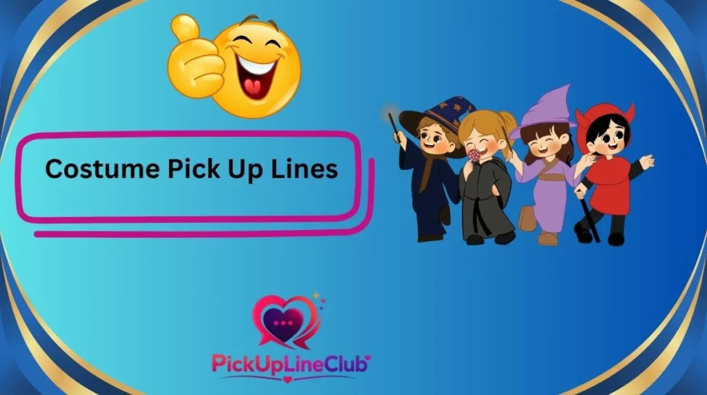 Costume Pick Up Lines