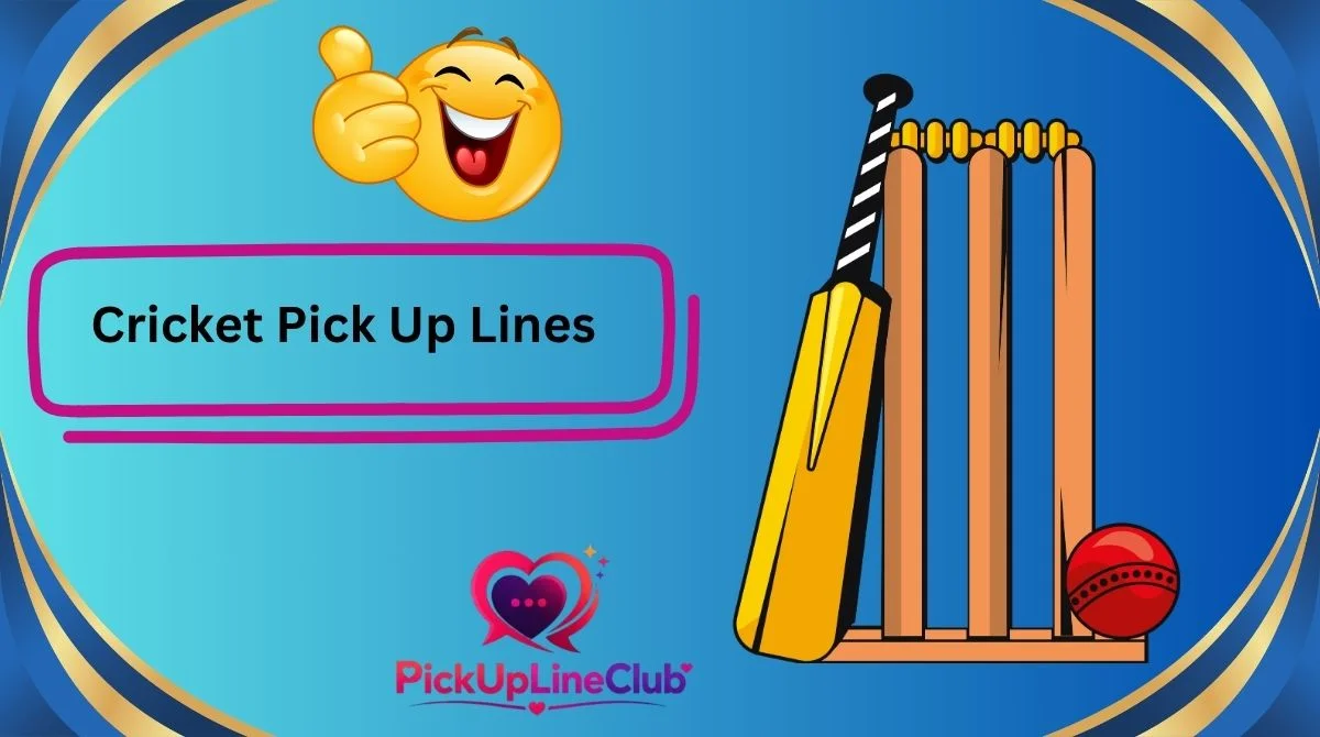 Cricket Pick Up Lines