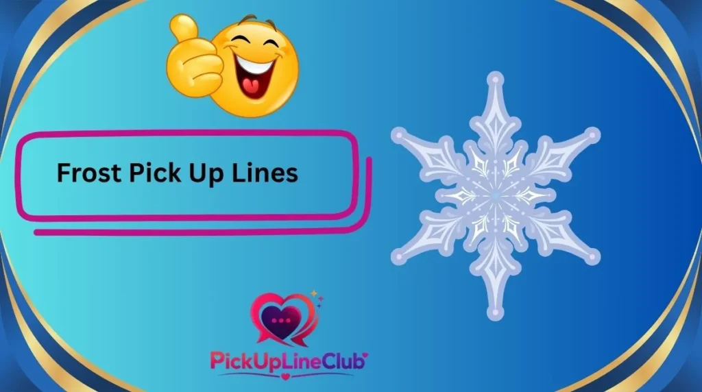 Frost Pick Up Lines