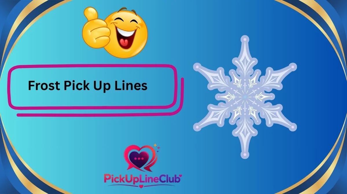 Frost Pick Up Lines