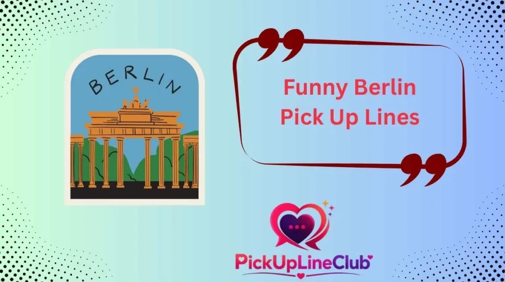 Funny Berlin Pick Up Lines