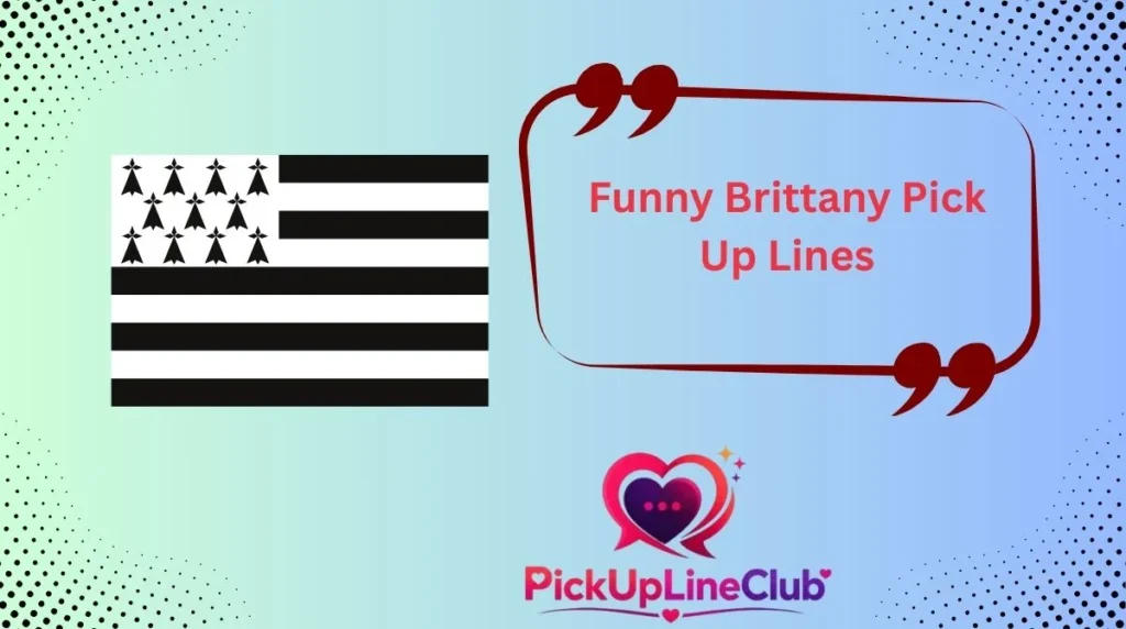 Funny Brittany Pick Up Lines