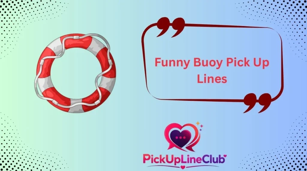 Funny Buoy Pick Up Lines