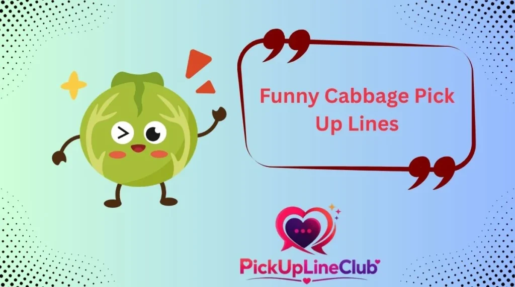 Funny Cabbage Pick Up Lines