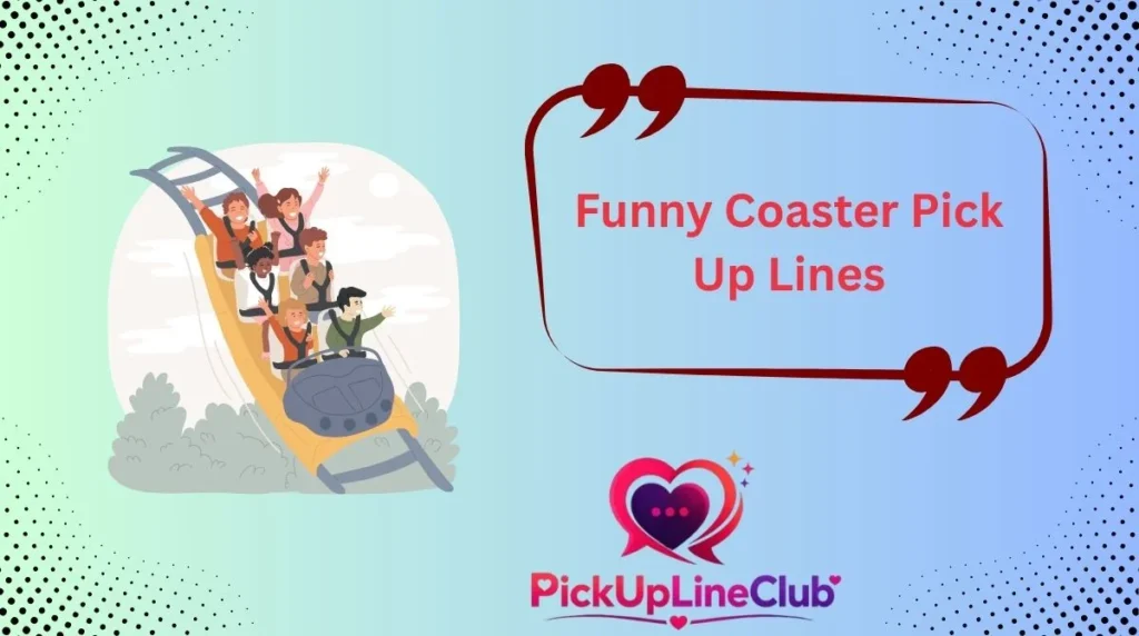 Funny Coaster Pick Up Lines
