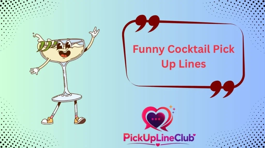 Funny Cocktail Pick Up Lines