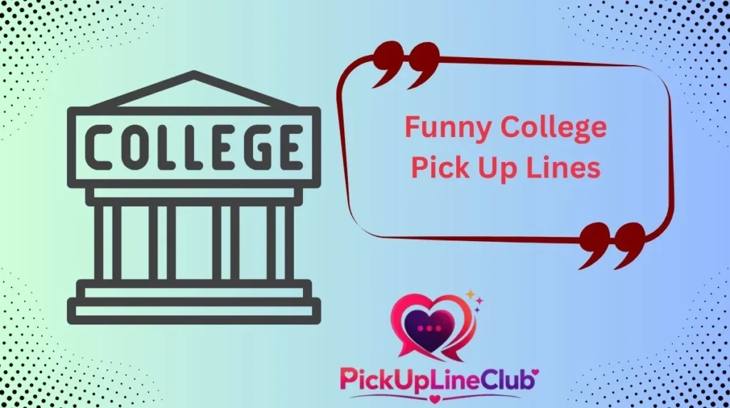 Funny College Pick Up Lines
