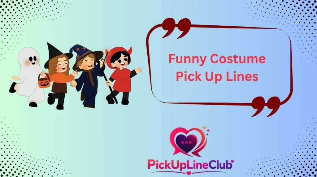 Funny Costume Pick Up Lines
