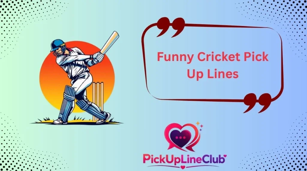 Funny Cricket Pick Up Lines