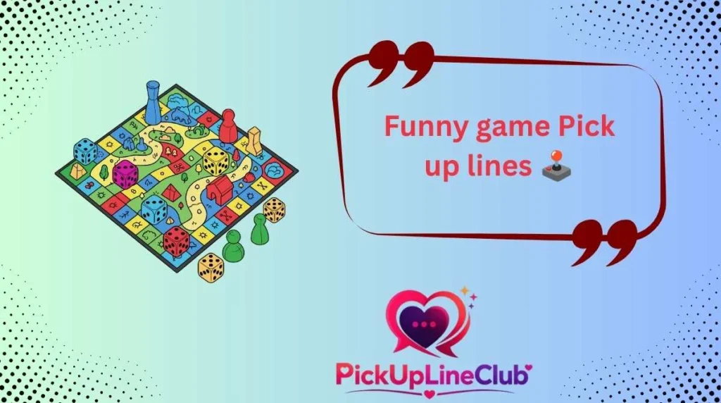 Funny game Pick up lines