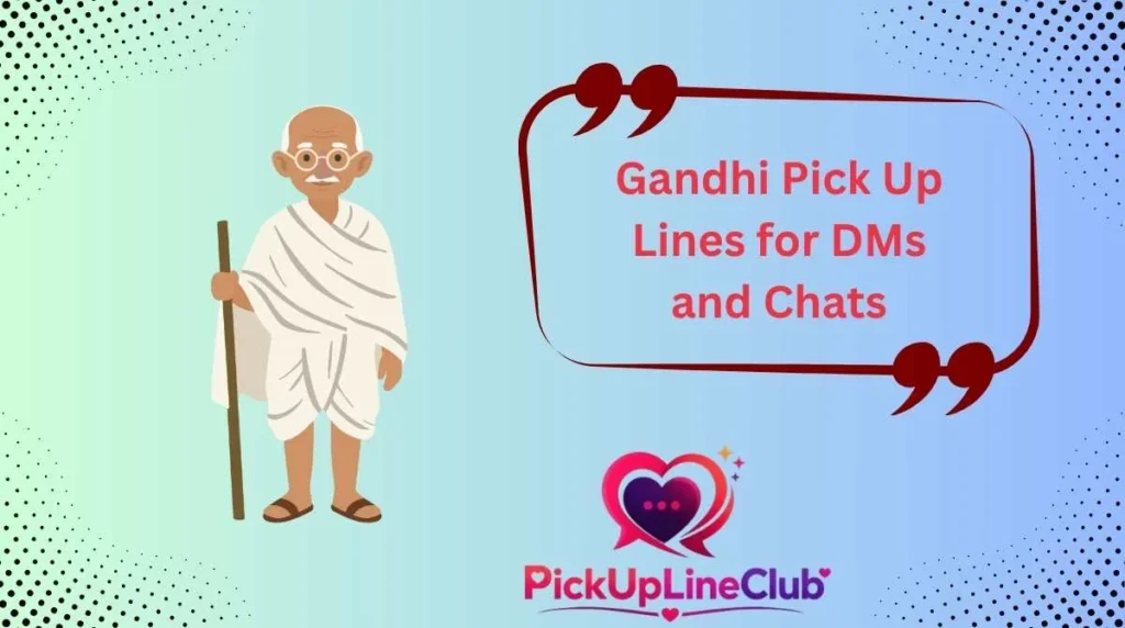 Gandhi Pick Up Lines for DMs and Chats