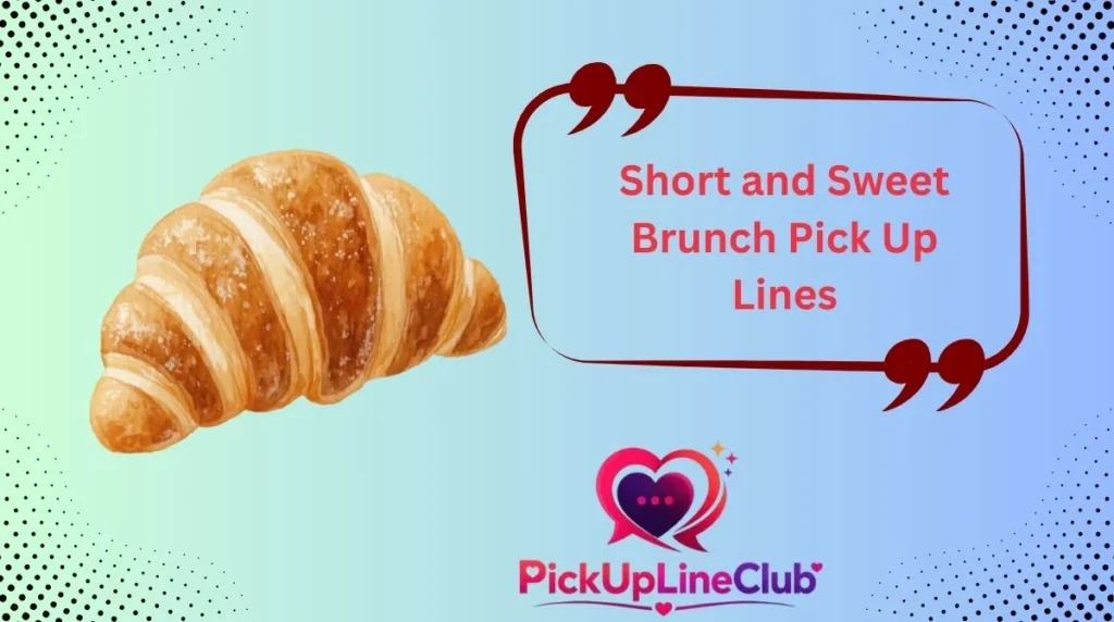 Short and Sweet Brunch Pick Up Lines
