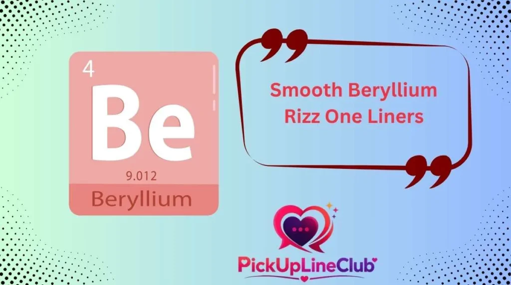Smooth Beryllium Rizz One Liners