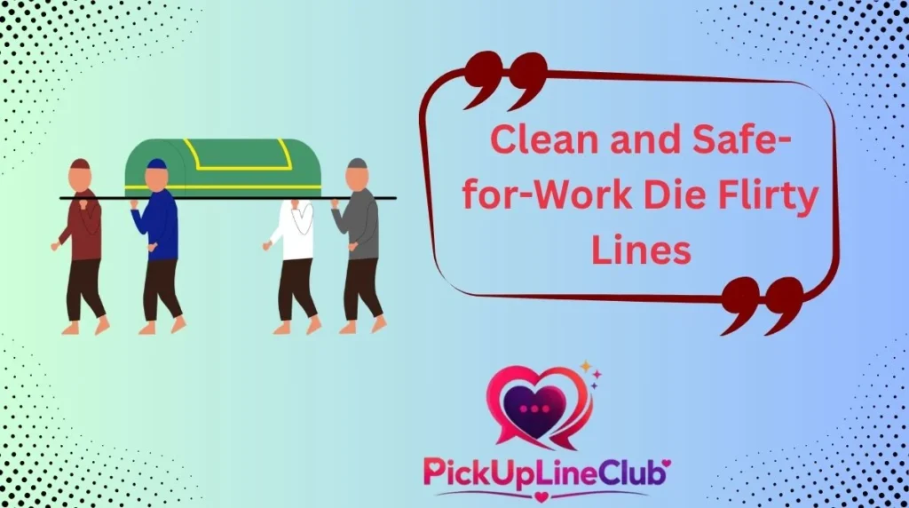 Clean and Safe-for-Work Die Flirty Lines