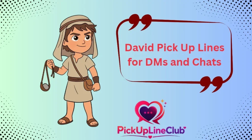David Pick Up Lines for DMs and Chats