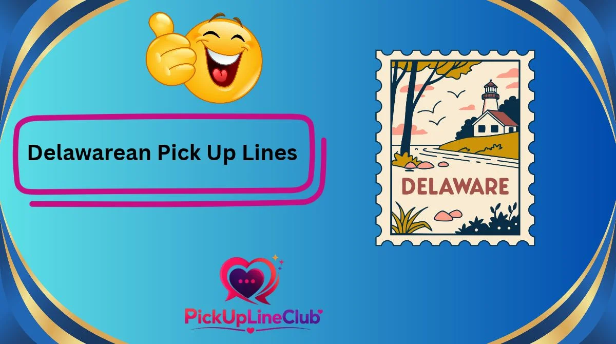 Delawarean Pick Up Lines