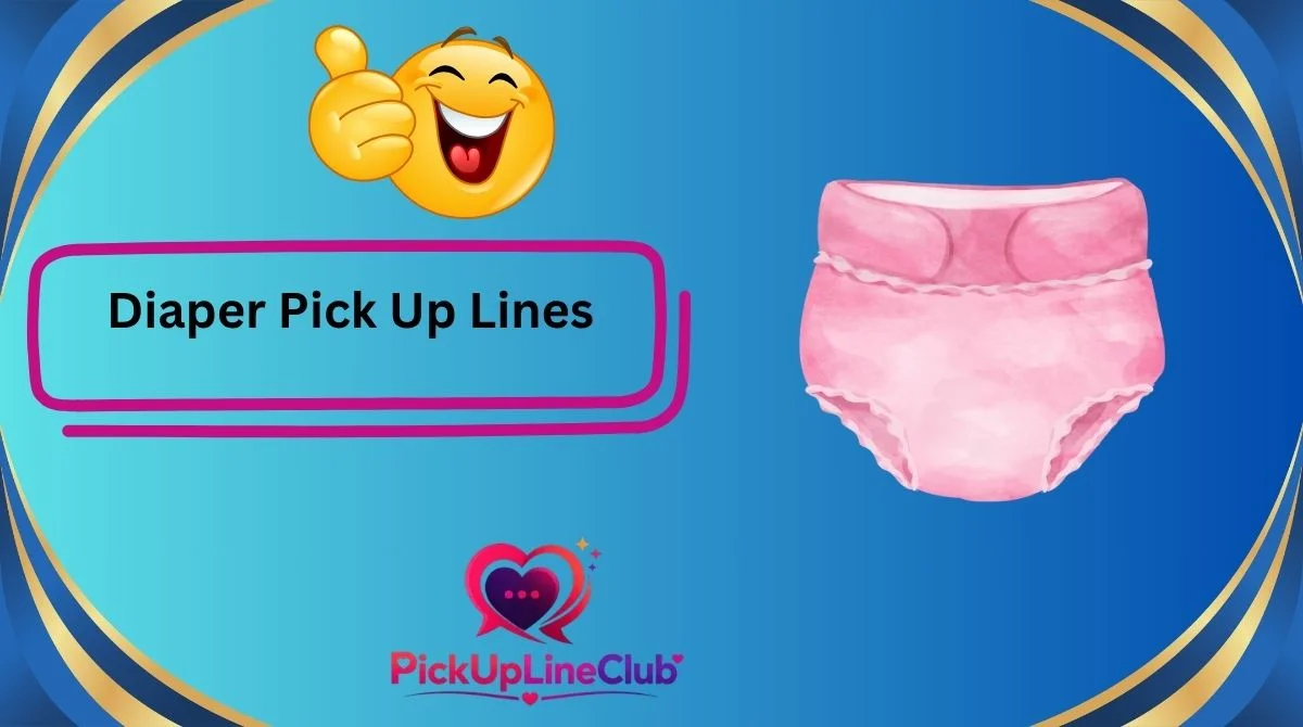 Diaper Pick Up Lines