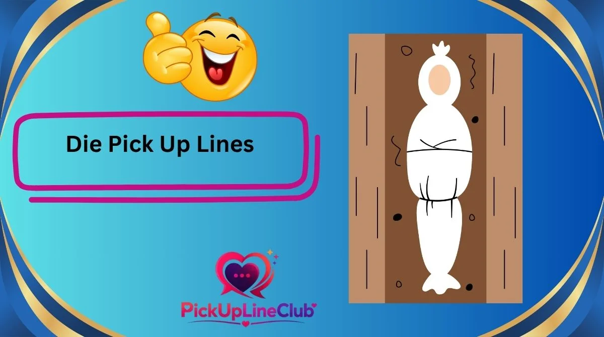 Die Pick Up Lines