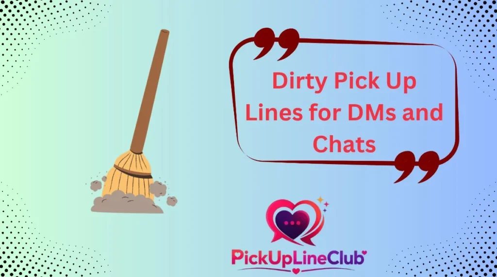 Dirty Pick Up Lines for DMs and Chats